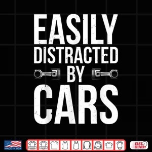 Design Easily Distracted By Cars Car Enthusiast Shirt