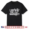 I Am The Warranty Race Car Parts Repair Mechanic Shirt