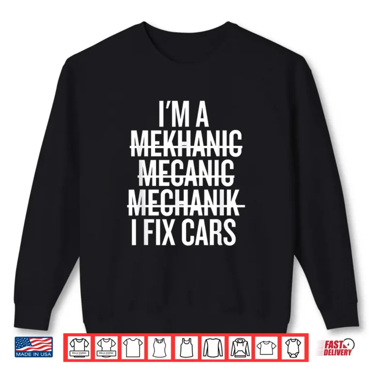 Sweatshirt I Fix Cars Mechanic Shirt