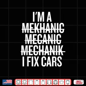 I Fix Cars Mechanic Shirt 4 Design I Fix Cars Mechanic Shirt