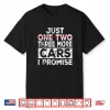 Just One More Car I Promise Garage Gift Mechanic Car Lover Shirt