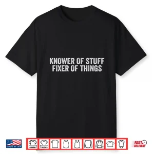 Knower Of Stuff Fixer Of Things Handyman Repairman Mechanic Shirt