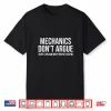 Mechanics Don’T Argue Sarcasm Mechanic Shirt