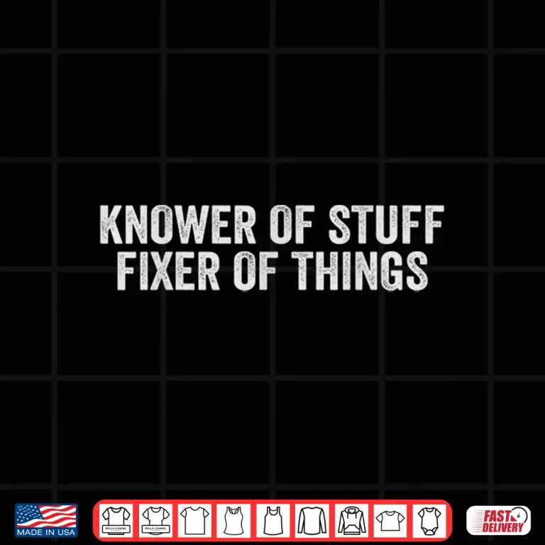 Design Knower Of Stuff Fixer Of Things Handyman Repairman Mechanic Shirt
