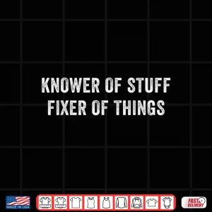 Design Knower Of Stuff Fixer Of Things Mechanic Shirt