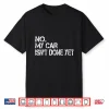 No My Car Isn’T Done Yet Sarcastic Garage Car Mechanic Shirt