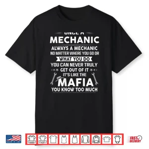 Once A Mechanic Always A Mechanic Mechanic Shirt