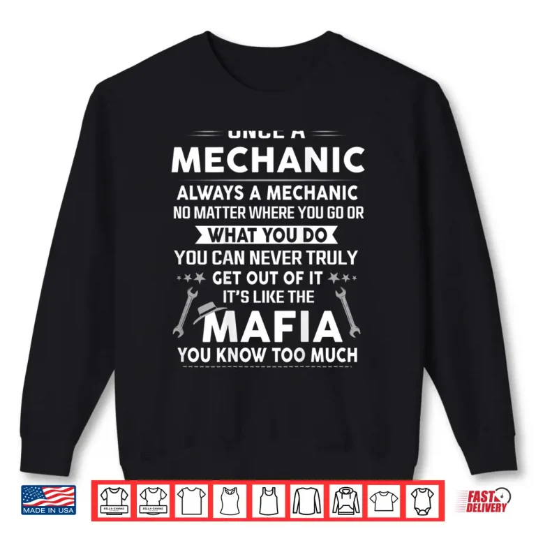 Sweatshirt Once A Mechanic Always A Mechanic Mechanic Shirt