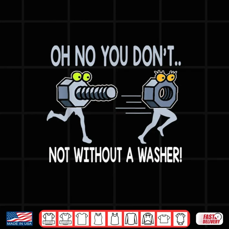 Design Not Without A Washer Mechanic Shirt