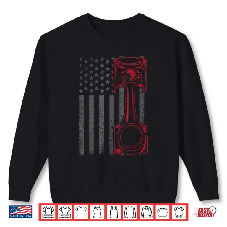 Sweatshirt Piston Muscle Car Gift American Flag Mechanic Vintage Shirt