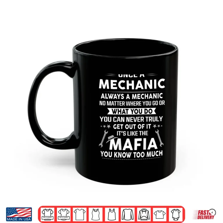Mug Once A Mechanic Always A Mechanic Mechanic Shirt