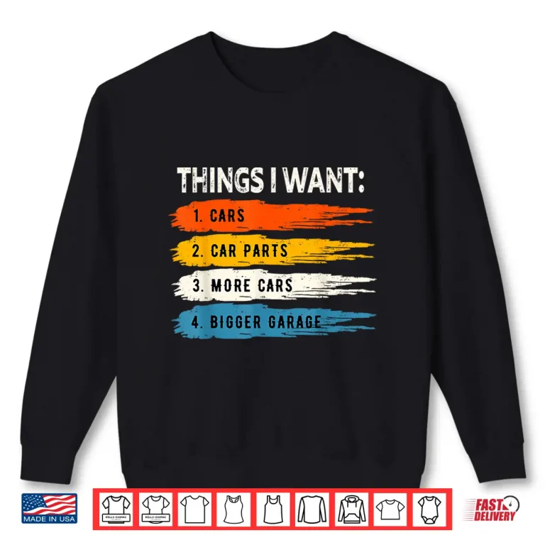 Sweatshirt Repair Things I Want Cars Mechanic Shirt
