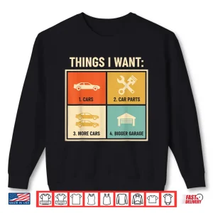 Sweatshirt Things I Want Car Parts Enthusiast Auto Engine Mechanic Shirt