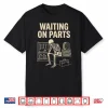 Waiting On Parts Garage Wrench Humor Mechanic Vintage Shirt