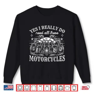 Sweatshirt Yes I Really Do Need All These Motorcycles Garage Mechanic Vintage Shirt