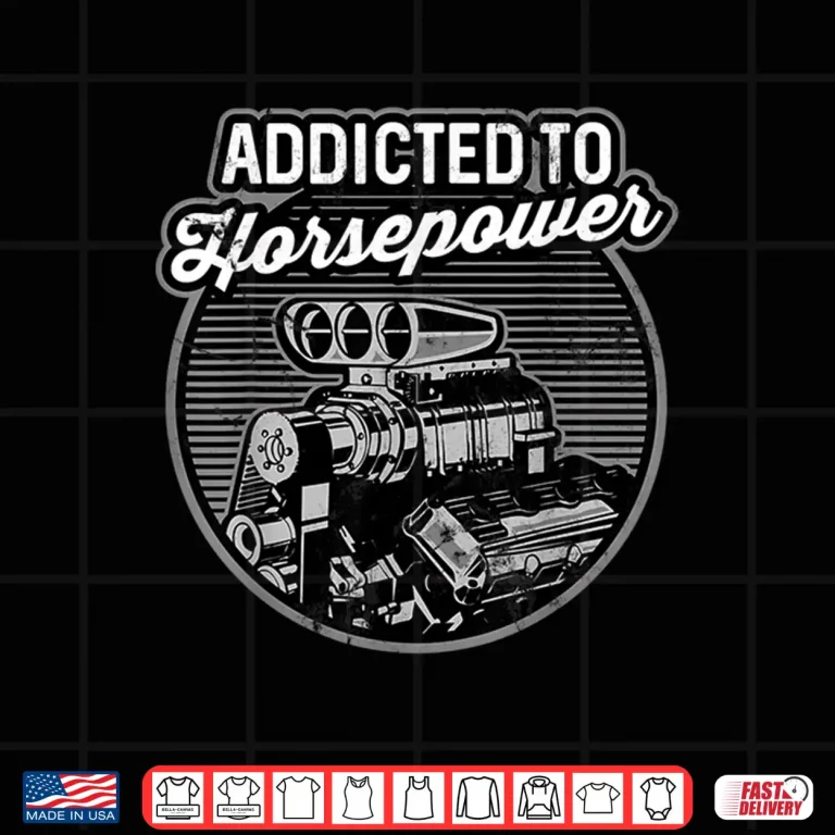 Design Addicted To Horsepower Supercharged Auto Motor Shirt