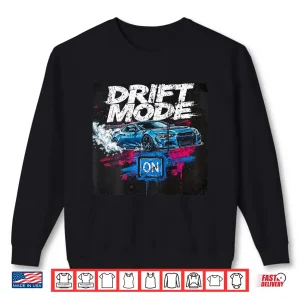 Sweatshirt Drift Mode On Auto Racing Mechanic Drift Shirt