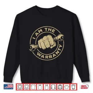 Sweatshirt I Am The Warranty Car Lover Shirt