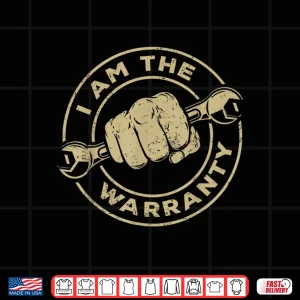 Design I Am The Warranty Car Lover Shirt