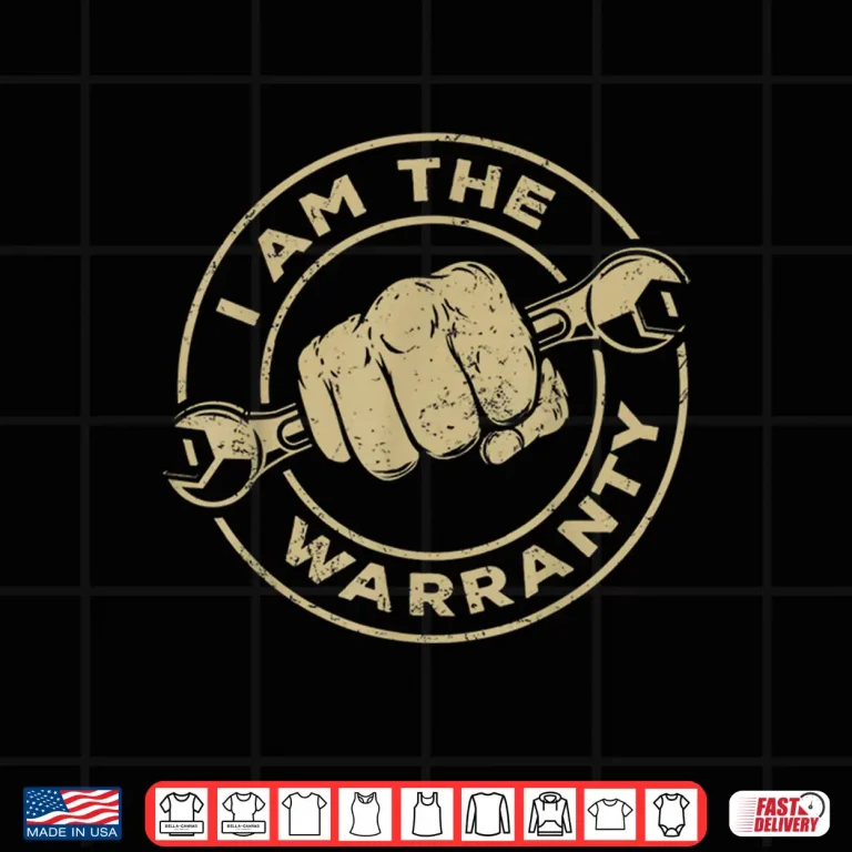 Design I Am The Warranty Car Lover Shirt