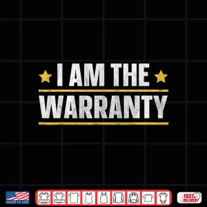 Design I Am The Warranty Shirt