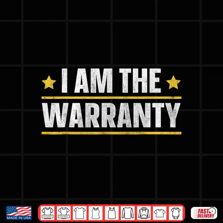 Design I Am The Warranty Shirt