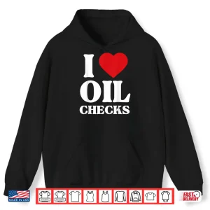 I Love Oil Checks Auto Car Lover Mechanic Shirt 1 Hoodie I Love Oil Checks Auto Car Lover Mechanic Shirt