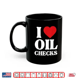 I Love Oil Checks Auto Car Lover Mechanic Shirt 3 Mug I Love Oil Checks Auto Car Lover Mechanic Shirt