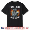 I Still Play With Blocks Garage Motor Engine Mechanic Shirt