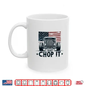 Mug Just Chop It Vintage Patriotic Rat Rod Hot Rod Mechanic Shirt
