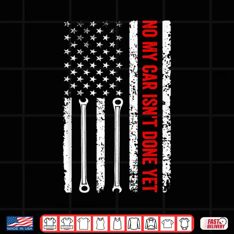 Design No My Car IsnT Done Yet Mechanic Shirt