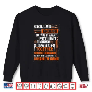 Sweatshirt Smart Enough To Hide The Extra Parts Proud Job Mechanic Shirt