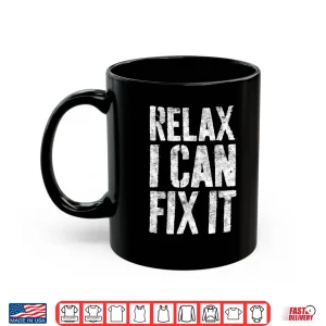 Relax I Can Fix It Handyman Mechanic Shirt