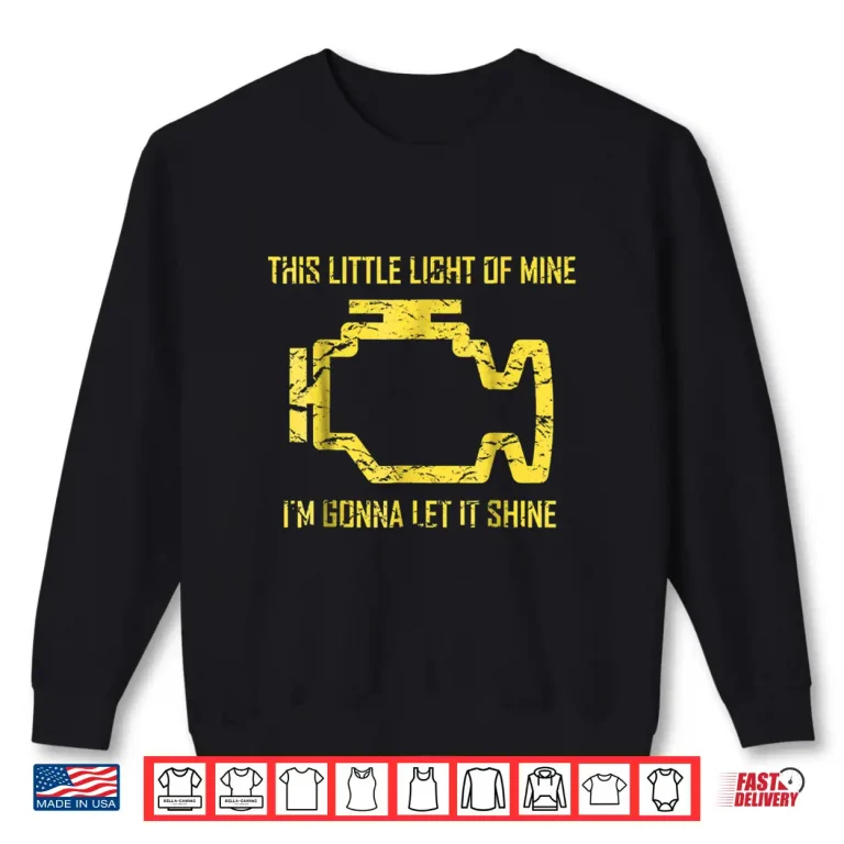 Sweatshirt This Little Light Of Mine Check Engine Light Mechanic Shirt