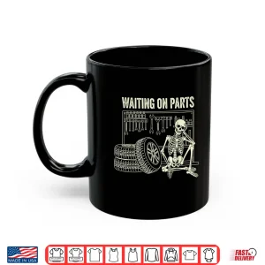 Mug Waiting On Parts Skeleton Technician Car Repair Mechanic Shirt