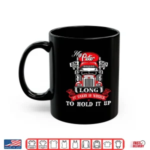 Mug Big Rig Long Haul Semi Truck Driver Shirt
