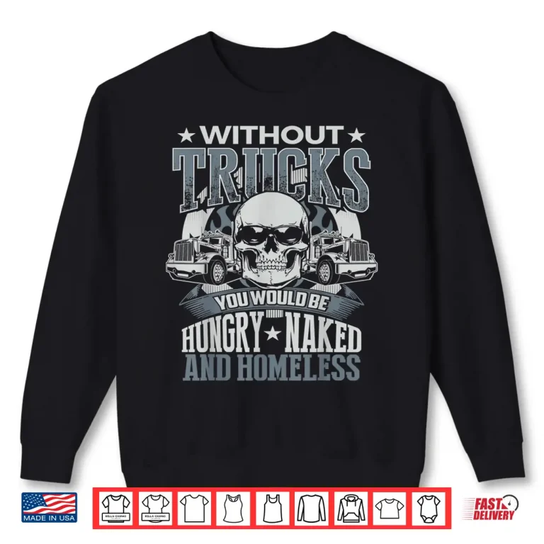 Sweatshirt Novelty Gift Truck Driver Shirt