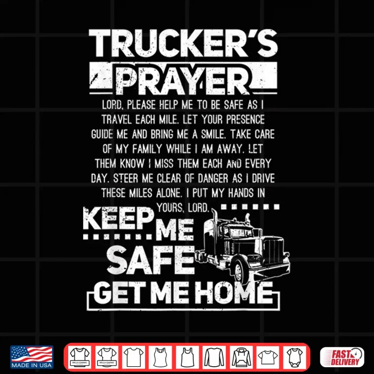 Design Prayer Keep Me Safe Get Me Home Gift Trucker Shirt