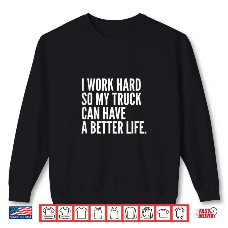 Sweatshirt Pickup Truck Enthusiast Gift Truck Owner Shirt