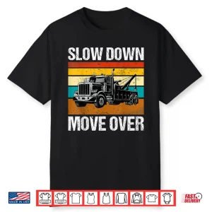 Slow Down Move Over Shirt