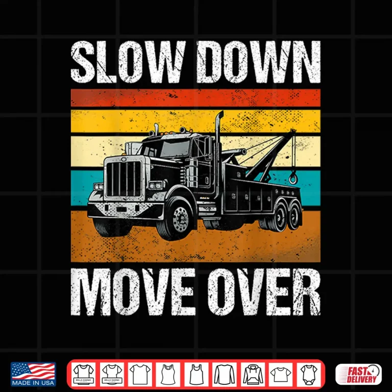 Design Slow Down Move Over Shirt
