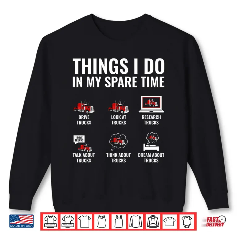 Sweatshirt Things I Do In My Spare Time Trucker Shirt