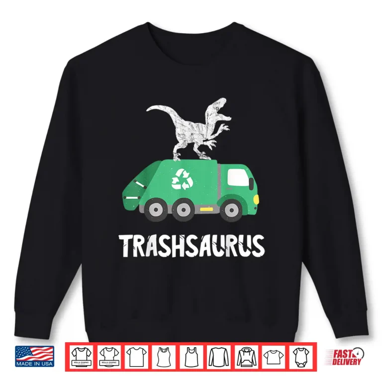 Sweatshirt Trash Dinosaur Recycle Garbage Truck Driver Shirt