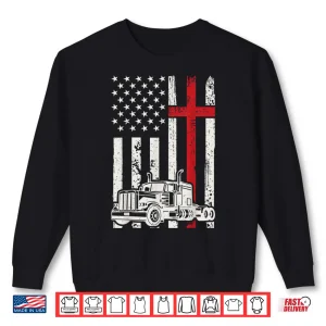 American Flag Christian Semi Truck Driver Patriotic Shirt 2 Sweatshirt American Flag Christian Semi Truck Driver Patriotic Shirt