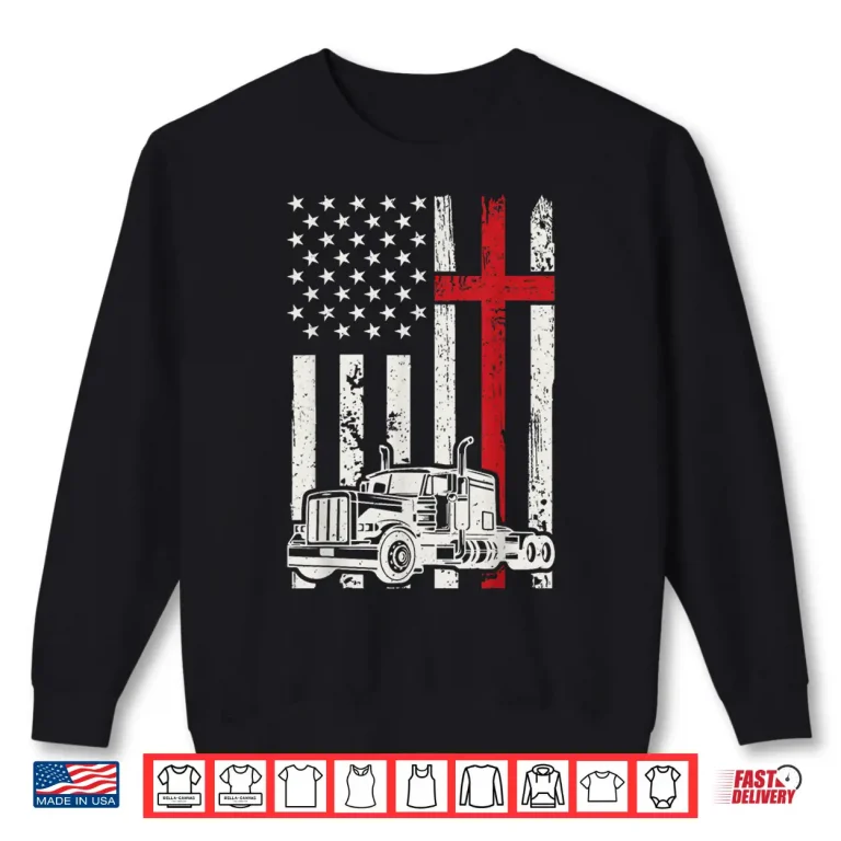 Sweatshirt American Flag Christian Semi Truck Driver Patriotic Shirt