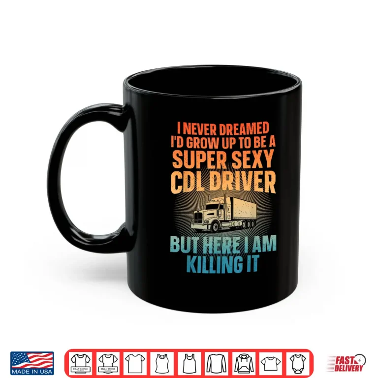 Mug CDL Trucking Art CDL Truck Driver Shirt