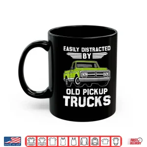 Easily Distracted By Old Pickup Trucks Trucker Shirt 3 Mug Easily Distracted By Old Pickup Trucks Trucker Shirt
