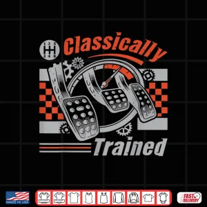 Design Classically Trained Manual Transmission Stick Shift Car Guy Shirt