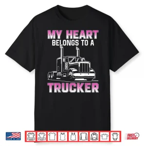 Heart Belongs To A Professional Truck Driver Shirt