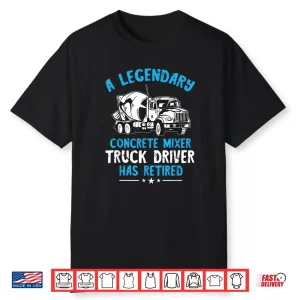 Legendary Cement Mixer Concrete Mixer Truck Driver Shirt